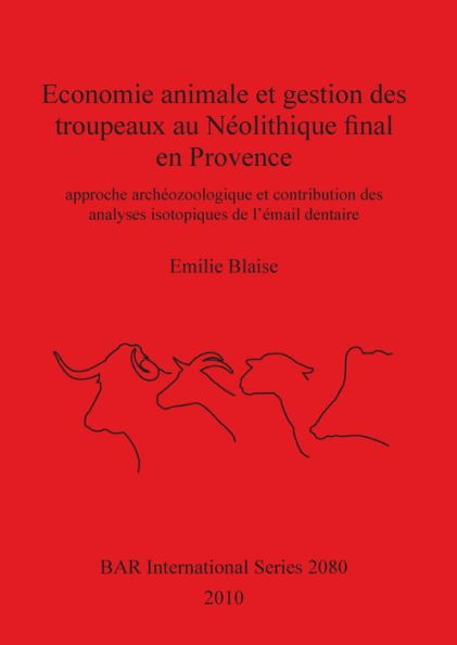 Économie Animale et Gestion des Troupeaux Au Néolithique Final en Provence: Approche Archéozoologique et Contribution des Analyses Isotopiques de L'émail Dentaire