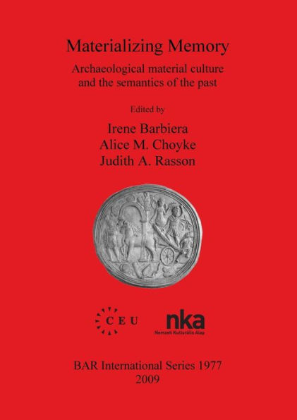 Materializing Memory: Archaeological Material Culture and the Semantics of the Past