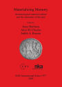 Materializing Memory: Archaeological Material Culture and the Semantics of the Past