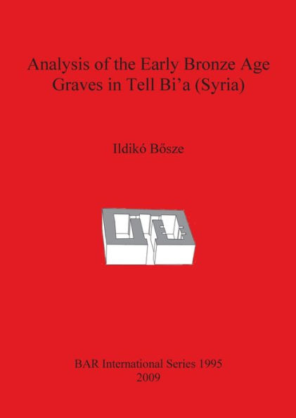Analysis of the Early Bronze Age Graves in Tell Bi'a (Syria)