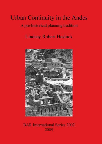 Urban Continuity in the Andes: A Pre-Historical Planning Tradition