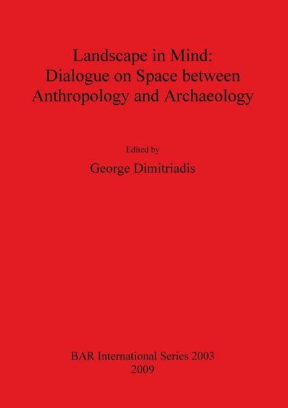 Landscape in Mind: Dialogue on Space Between Anthropology and Archaeology