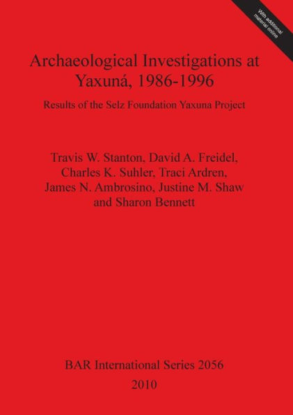 Archaeological Investigations at Yaxuna, 1986-1996