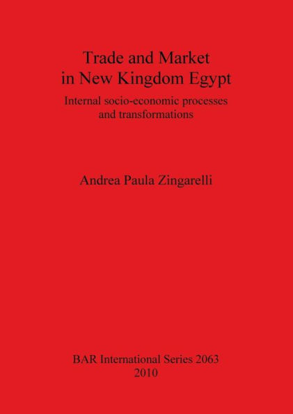 Trade and Market in New Kingdom Egypt: Internal socio-economic processes and transformations