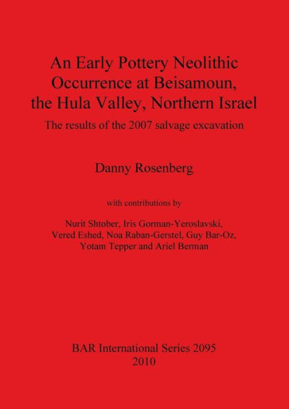 An Early Pottery Neolithic Occurrence at Beisamoun, The Hula Valley, Northern Israel: The Results of the 2007 Salvage Excavation