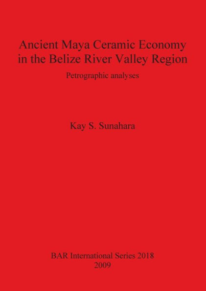 Ancient Maya Ceramic Economy in the Belize River Valley Region: Petrographic Analyses
