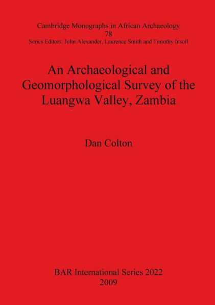 An Archaeological and Geomorphological Survey of the Luangwa Valley, Zambia