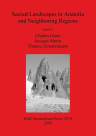 Title: Sacred Landscapes in Anatolia and Neighboring Regions, Author: Jacques Morin