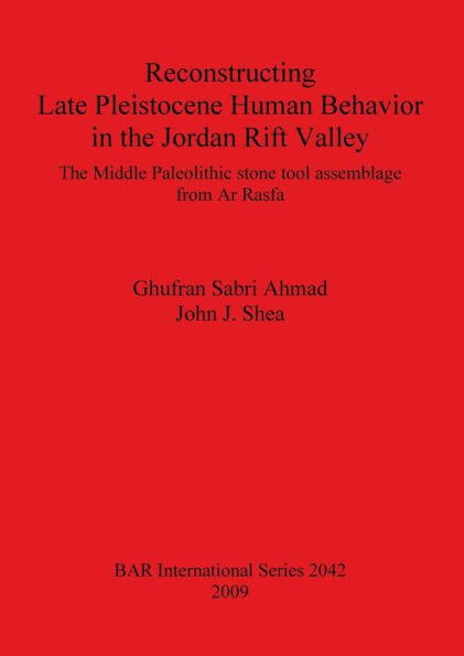 Reconstructing Late Pleistocene Human Behavior in the Jordan Rift Valley: The Middle Paleolithic Stone Tool Assemblage from Ar Rasfa