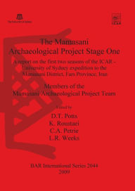 Title: The Mamasani Archaeological Project Stage One: A report on the first two seasons of the ICAR - University of Sydney expedition to the Mamasani District, Fars Province, Iran, Author: C.A. Petrie