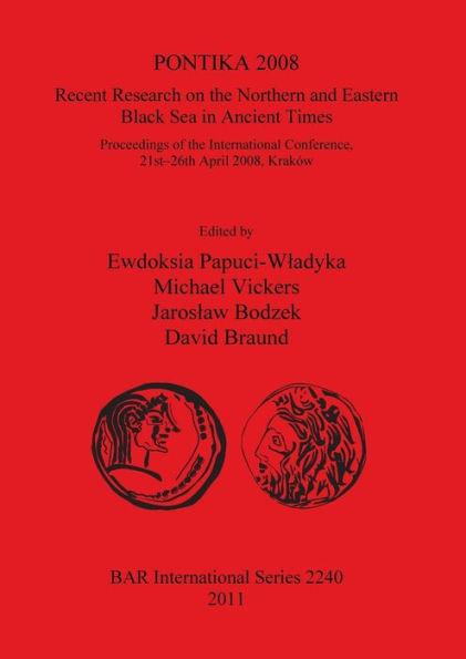 PONTIKA 2008 Recent Research on the Northern and Eastern Black Sea in Ancient Times: Proceedings of the International Conference, 21st-26th April 2008, Krakow