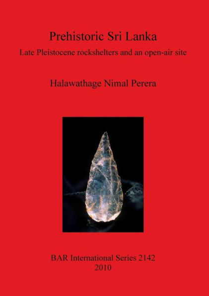 Prehistoric Sri Lanka: Late Pleistocene Rockshelters and an Open-Air Site