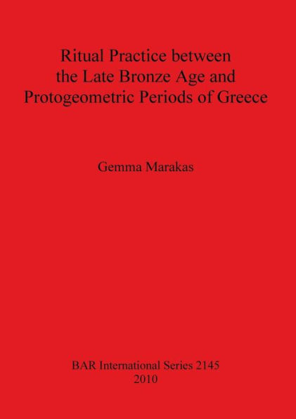 Ritual Practice between the Late Bronze Age and Protogeometric Periods of Greece