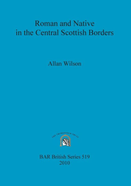 Roman and Native in the Central Scottish Borders