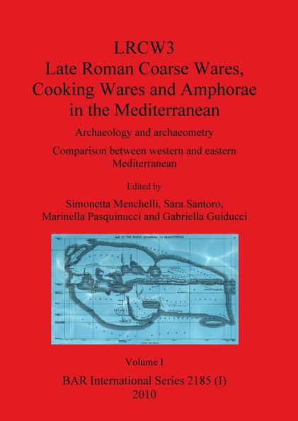 LRCW3 Late Roman Coarse Wares Cooking Wares and Amphorae in the Mediterranean