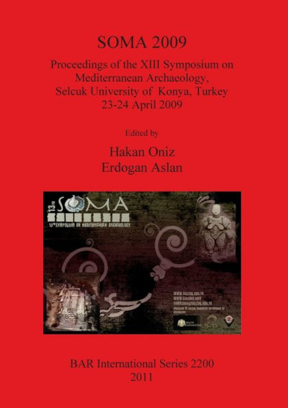 SOMA 2009: Proceedings of the XIII Symposium on Mediterranean Archaeology