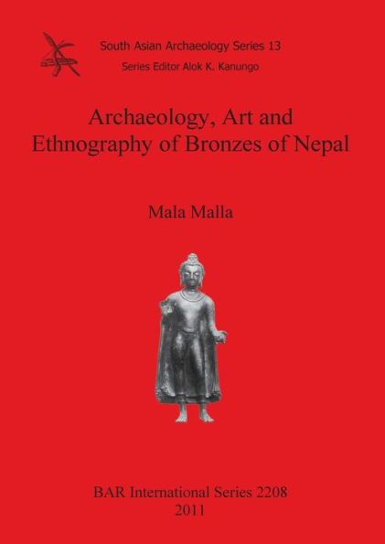 Archaeology, Art and Ethnography of Bronzes of Nepal