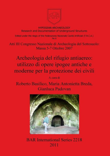 Archeologia del rifugio antiaereo: utilizzo di opere ipogee antiche e moderne per la protezione dei civili