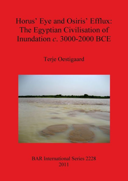 Horus' Eye and Osiris' Efflux: The Egyptian Civilisation of Inundation c. 3000-2000 BCE