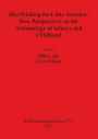 (Re)Thinking the Little Ancestor: New Perspectives on the Archaeology of Infancy and Childhood