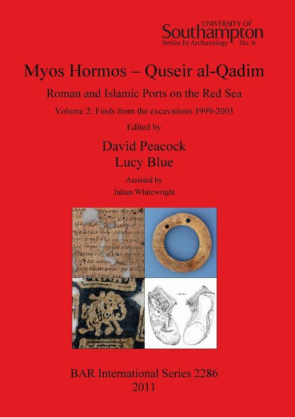 Myos Hormos - Quseir al-Qadim, Roman and Islamic Ports on the Red Sea, Volume 2: Finds from the Excavations 1999-2003