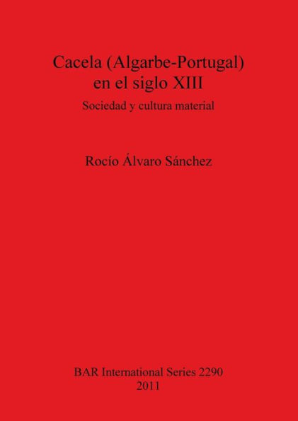 Cacela (Algarbe-Portugal) en el siglo XIII: Sociedad y cultura material