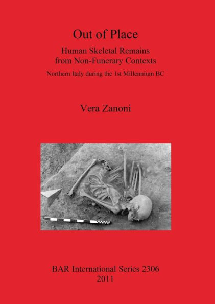 Out of Place. Human Skeletal Remains from Non-Funerary Contexts: Northern Italy during the 1st Millennium BC