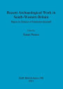 Recent Archaeological Work in South-Western Britain: Papers in Honour of Henrietta Quinnell