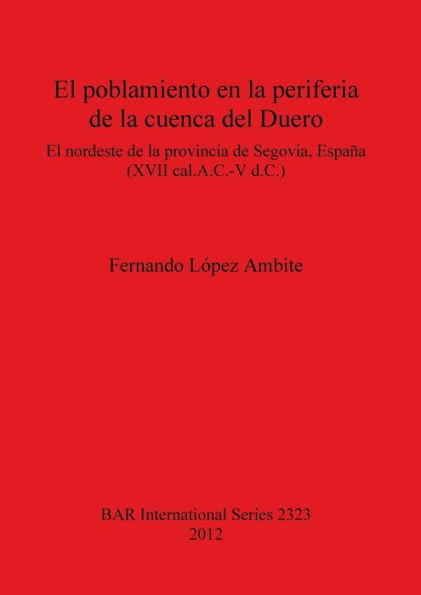 El Poblamiento en la Periferia de la Cuenca del Duero El Nordeste de la Provincia de Segov