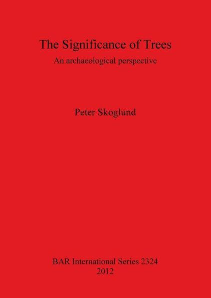 Significance of Trees: An Archaeological Perspective
