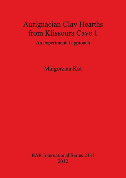 Aurignacian Clay Hearths from Klissoura Cave 1: An Experimental Approach
