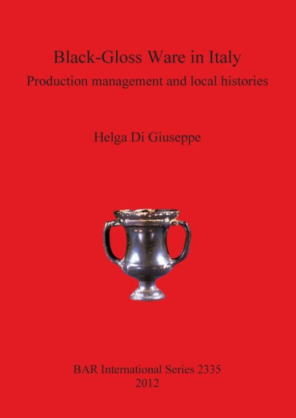Black-Gloss Ware in Italy: Production Management and Local Histories