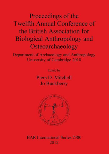 Proceedings of the Twelfth Annual Conference of the British Association for Biological Anthropology and Osteoarchaeology