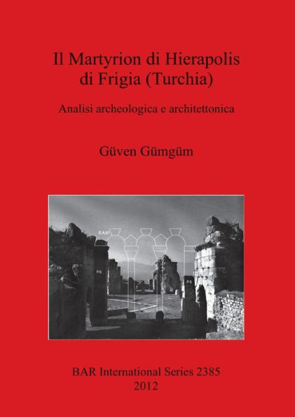 Il Martyrion di Hierapolis di Phrigia (Turchia) Analisi Archeologica e Architettonica