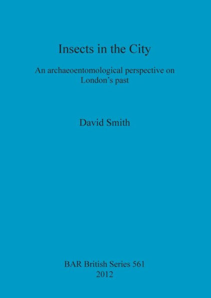 Insects in the City: An Archaeoentomological Perspective on London's Past