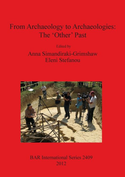 From Archaeology to Archaeologies: The ?Other? Past