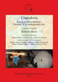 Title: Cappadocia: Schede dei siti sotterranei: Records of the underground sites, Author: Roberto Bixio