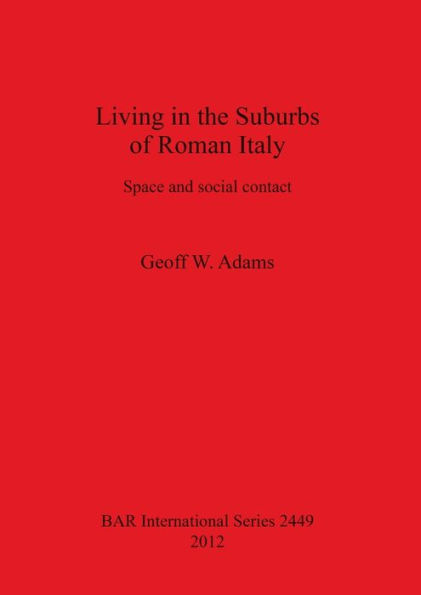 Living in the Suburbs of Roman Italy: Space and social contact