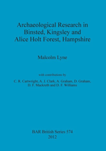 Archaeological Research in Binsted, Kingsley and Alice Holt Forest, Hampshire