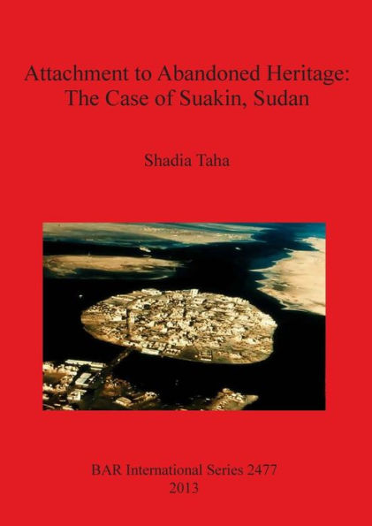 Attachment to Abandoned Heritage: The Case of Suakin, Sudan