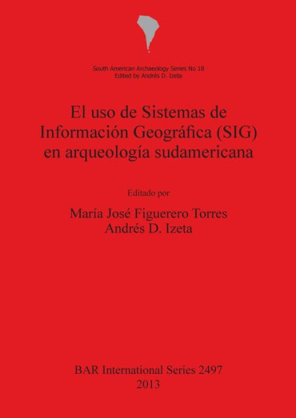 El uso de Sistemas de Informacion Geografica (SIG) en arqueologia sudamericana