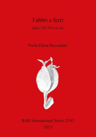 Title: Fabbri e ferri: Italia, XII-XVI secolo, Author: Paolo Boccalatte