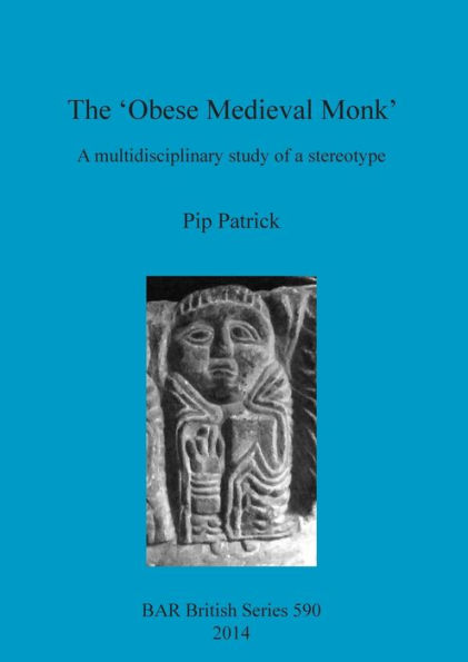 The 'Obese Medieval Monk': A Multidisciplinary Study of a Stereotype