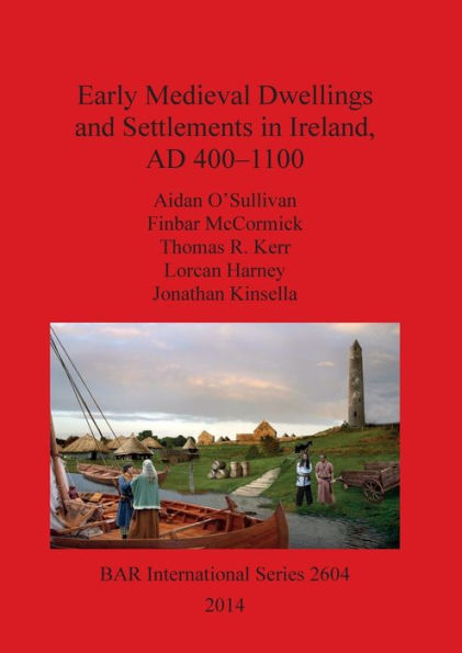 Early Medieval Dwellings and Settlements in Ireland AD 400-1100