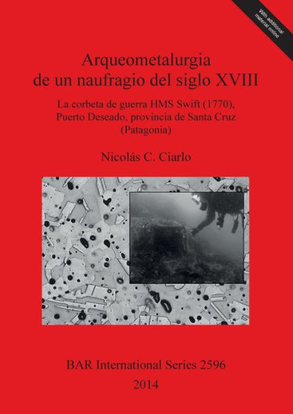 Arqueometalurgia de un naufragio del siglo XVIII: La corbeta de guerra HMS Swift (1770), Puerto Deseado, provincia de Santa Cruz (Patagonia)