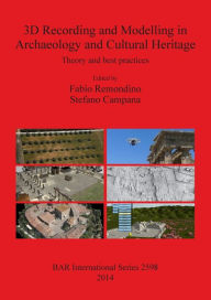 Title: 3D Recording and Modelling in Archaeology and Cultural Heritage, Author: Fabio Remondino