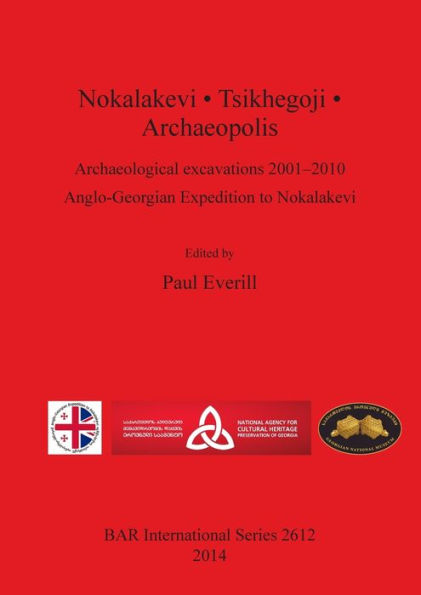 Nokalakevi-Tsikhegoji-Archaeopolis: Archaeological excavations 2001-2010