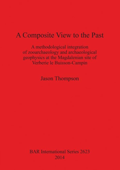 A Composite View to the Past: A methodological integration of zooarchaeology and archaeological geophysics at the Magdalenian site of Verberie le Buisson-Campin