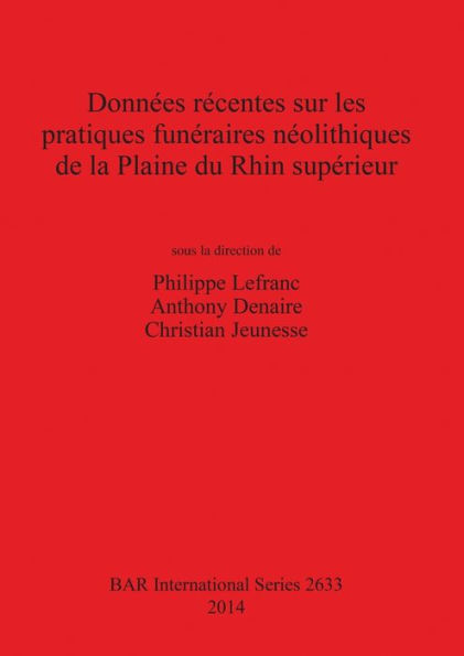 Donnees recentes sur les pratiques funeraires neolithiques de la Plaine du Rhin superieur