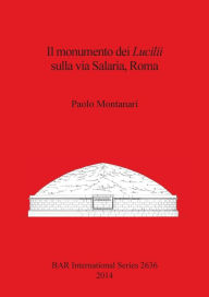 Title: Il monumento dei Lucilii Sulla via Salaria, Author: Paolo Montanari